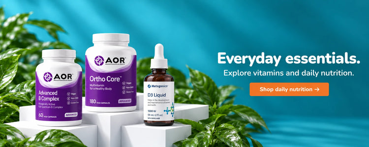 Everyday essentials. Explore vitamins and daily nutrition. Shop daily nutrition. AOR Advanced B Complex, AOR Ortho Core and Metagenics D3 Liquid on white display blocks with green leaves.